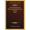 Die Entdeckung Der Differentialrechnung Durch Leibniz (1848)