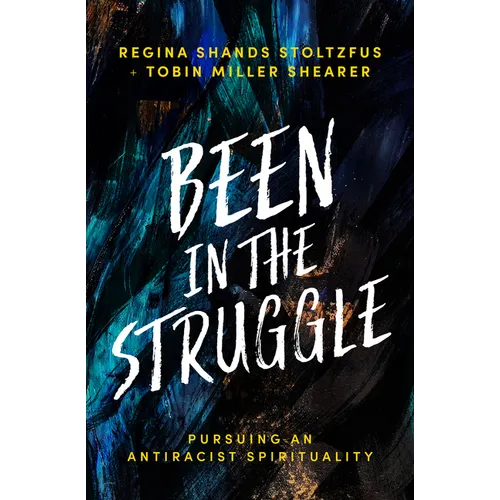 Been in the Struggle: Pursuing an Antiracist Spirituality