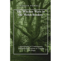 The Witches Ways in the Welsh Borders: Ethnography of Contemporary and Historical Customs of Cunning Folk Magic