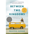 Between Two Kingdoms: A Memoir of a Life Interrupted