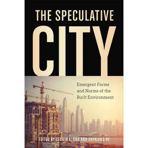 The Speculative City: Emergent Forms and Norms of the Built Environment