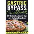 Gastric Bypass Cookbook: 100+ Quick and Easy Recipes for stage 1 and 2 After Gastric Bypass Surgery