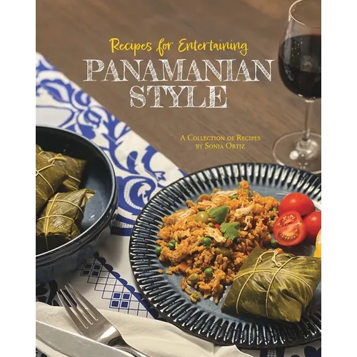 Recipes for Entertaining Panamanian Style