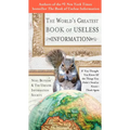 The World's Greatest Book of Useless Information: If You Thought You Knew All the Things You Didn't Need to Know - Think Again