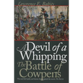 Devil of a Whipping: The Battle of Cowpens
