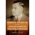 Robert R. Church Jr. and the African American Political Struggle
