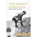 Teilhard's Struggle: Embracing the Work of Evolution