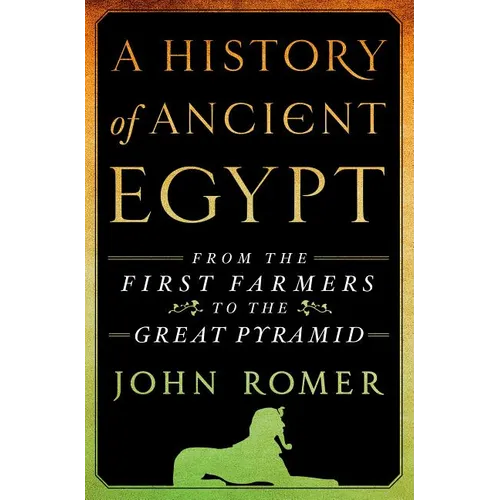 A History of Ancient Egypt: From the First Farmers to the Great Pyramid