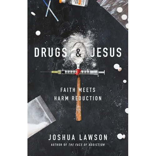 Drugs & Jesus: Faith Meets Harm Reduction