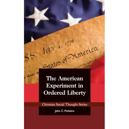 The American Experiment in Ordered Liberty