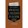 Pocket Dictionary of Apologetics & Philosophy of Religion: 300 Terms Thinkers Clearly Concisely Defined