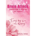 Brain Attack 2nd Edition: Surviving a Stroke