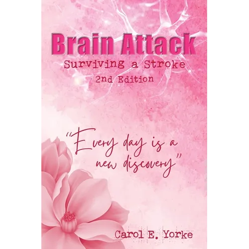Brain Attack 2nd Edition: Surviving a Stroke