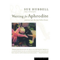 Waiting for Aphrodite: Journeys Into the Time Before Bones