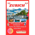 Zurich Travel Guide 2023 -2024: Explore The Hidden Gems Of Switzerland