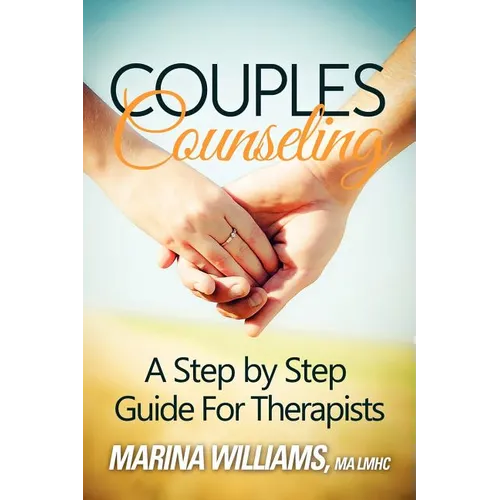 Couples Counseling: A Step by Step Guide for Therapists
