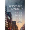 Was That Thunder?: More Than a Boston Marathon Bombing Story
