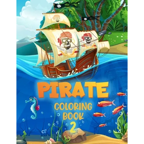 Pirate 2 Coloring Book: For Kids Aged 4 - 10