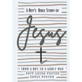 From a Boy to a Godly Man: A Boy's Bible Study of Jesus