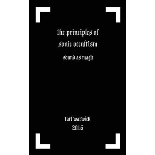 The Principles of Sonic Occultism: Sound As Magic