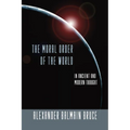 The Moral Order of the World in Ancient and Modern Thought