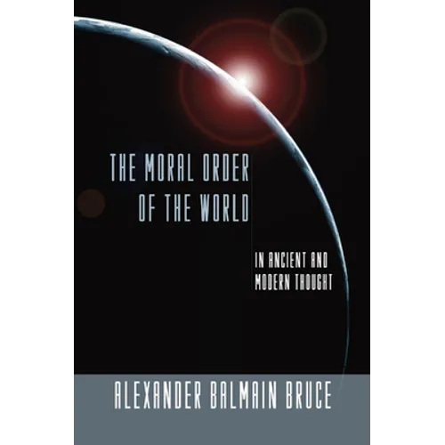 The Moral Order of the World in Ancient and Modern Thought