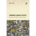 Toward Climate Justice: Perspectives on the Climate Crisis and Social Change