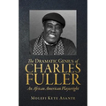 The Dramatic Genius of Charles Fuller; An African American Playwright