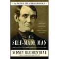 A Self-Made Man: The Political Life of Abraham Lincoln Vol. I, 1809-1849