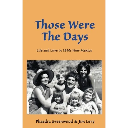 Those were the Days: Life and Love in 1970s northern New Mexico