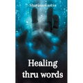 Healing thru words