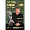 How to be a Champion Every Day: 6 Timeless Keys to Success