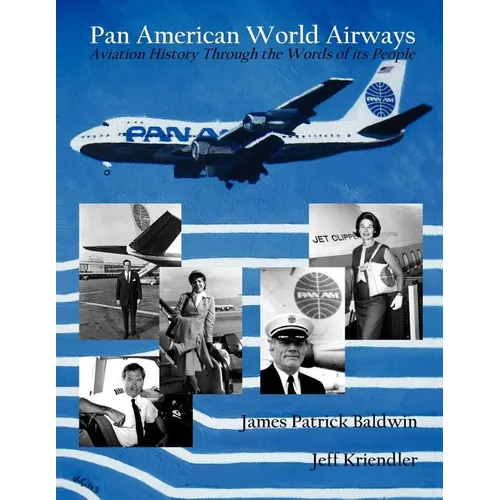 Pan American World Airways Aviation History Through the Words of Its People
