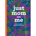 Just Mom and Me: A Journal for Mothers and Sons