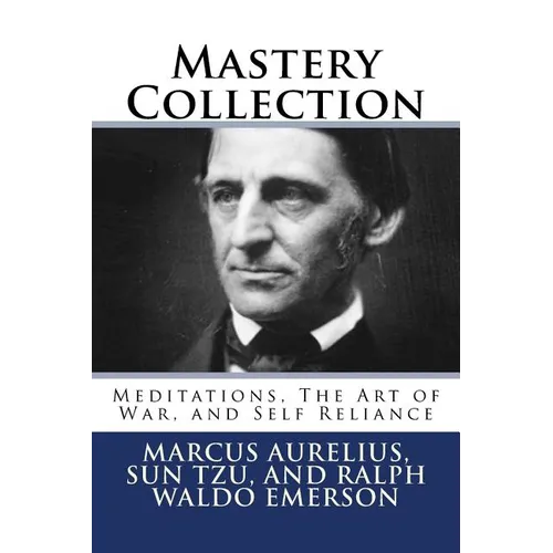 Mastery Collection: Meditations, The Art of War, and Self Reliance
