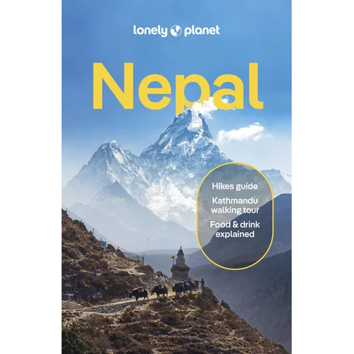 Lonely Planet Nepal: Plan the Trip of a Lifetime Detailed Itineraries & Maps Insider Tips Covers Kathmandu, Himalayas, Trekking and More