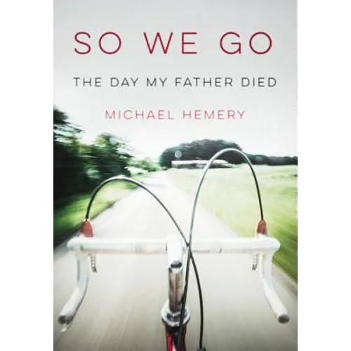 So We Go: The Day My Father Died