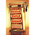 Pickled, Potted, and Canned: How the Art and Science of Food Preserving Changed the World