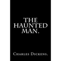 The Haunted Man by Charles Dickens.
