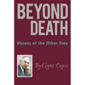 Beyond Death: Visions of the Other Side