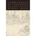 Commandant of Auschwitz: The Autobiography of Rudolf Hoess