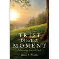 Trust in Every Moment: A Journey Toward God