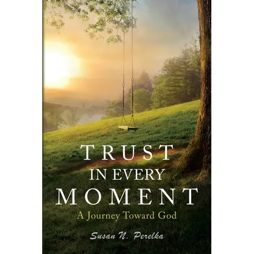 Trust in Every Moment: A Journey Toward God