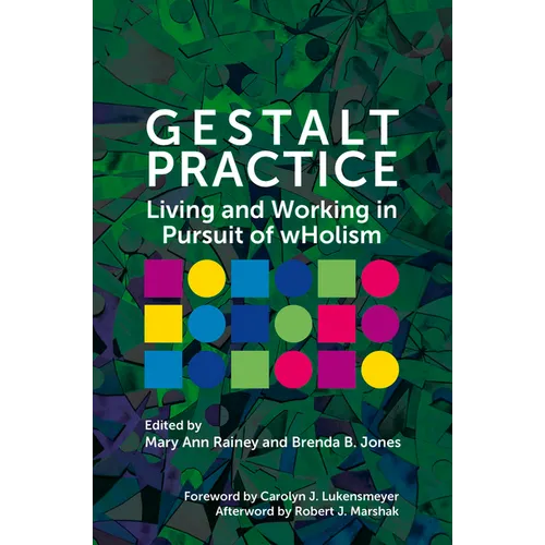 Gestalt Practice: Living and Working in Pursuit of Wholism
