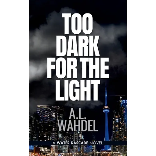 Too Dark for the Light: A Water Kascade Novel