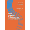 Bpm Buenas Prácticas de Manufactura: Sistemas de Gestión