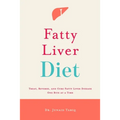 Fatty Liver Diet: Treat, Reverse, and Cure Fatty Liver Disease One Bite at a Time
