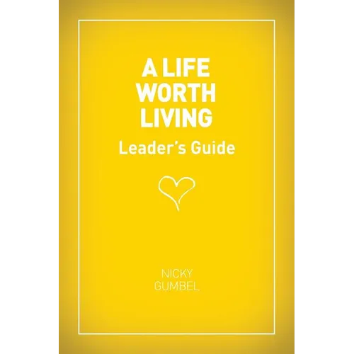 A Life Worth Living Leaders' Guide - US Edition