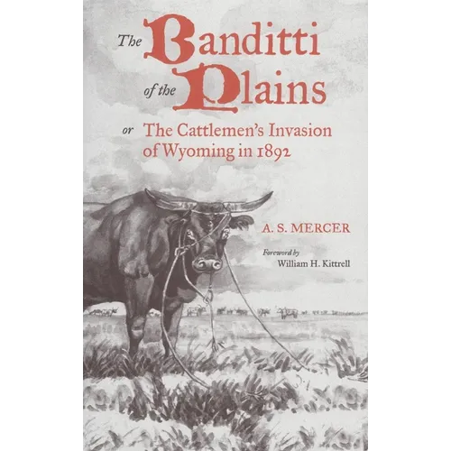 The Banditti of the Plains: Or the Cattlemen's Invasion of Wyoming in 1892 Volume 2