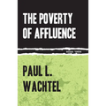 The Poverty of Affluence: A Psychological Portrait of the American Way of Life